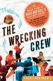 The Wrecking Crew: The Inside Story of Rock and Roll&#039;s Best-Kept Secret