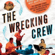 The Wrecking Crew: The Inside Story of Rock and Roll's Best-Kept Secret