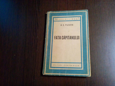 FATA CAPITANULUI - A. S. Puskin - Editura Cartea Rusa, 1946, 137 p. foto