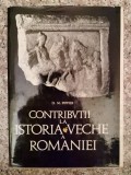 Cumpara ieftin Contributii la Istoria Veche a Romaniei - D.M. Pippidi, Editura Stiintifica, 1967, Romana - Istoria Romaniei