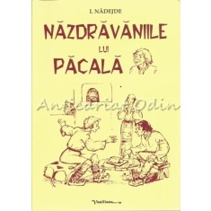 Nazdravaniile Lui Pacala - I. Nadejde