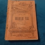 Carte drama - Wilhelm Tell de Schiller / Biblioteca pentru Toti perioada interbelica 176 pagini !