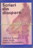 Scrieri Din Diaspora - Mircea Eliade, Ioan Cusa, Mircea Vulcanescu