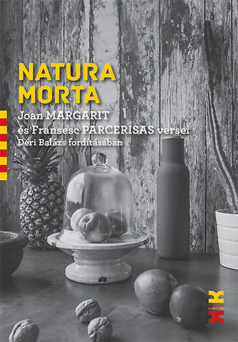 Natura Morta - 111 kort&aacute;rs katal&aacute;n vers - Dd&eacute;ri Bal&aacute;zs ford&iacute;t&aacute;s&aacute;ban - Joan Margarit