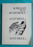 Aurelian Titu Dumitrescu &ndash; Antumele 4 Antumele 5 ( prima editie )