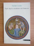 VLADIMIR LOSSKY - DUPĂ CHIPUL ȘI ASEMĂNAREA LUI DUMNEZEU