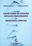 Simona Trifu, Camelia Petcu - Cazuri clinice de psihiatrie. Explicatii