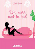 We never meet in bed - Paperback brosat - Delia Sinea - Letras