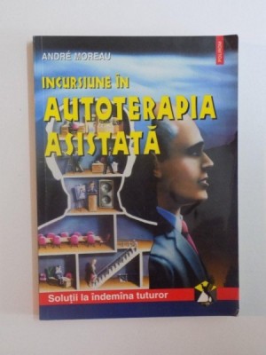 INCURSIUNE IN AUTOTERAPIA ASISTATA de ANDRE MOREAU , 1999 foto