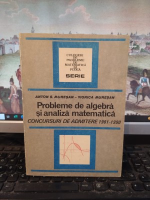 Anton și Viorica Mureșan, Probleme de algbră și analiză matematică 1981-1990 186 foto