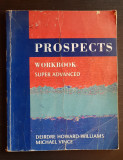 PROSPECTS. Workbook. Super Advanced - Deirdre Howard-Williams, Michael Vince