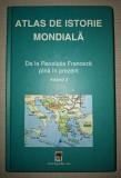 ATLAS DE ISTORIE MONDIALA * DE LA REVOLUȚIA FRANCEZA PANA IN PREZENT (VOLUMUL 2 - II)