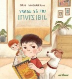 Vreau sa fiu invizibil - Dan Ungureanu - Editura Grupul Art