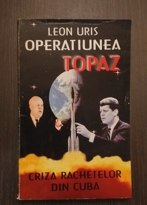 OPERATIUNEA TOPAZ - CRIZA RACHETELOR DIN CUBA - LEON URIS foto