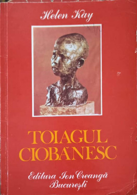 TOIAGUL CIOBANESC. POVESTEA COPILARIEI LUI CONSTANTIN BRANCUSI-HELEN KAY foto