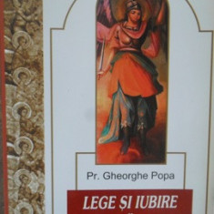 LEGE SI IUBIRE. COORDONATE BIBLICE SI HERMENEUTICE PENTRU TEOLOGIA MORALA-PR. GHEORGHE POPA