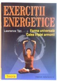 EXERCITII ENERGETICE, FORMA UNIVERSALA, CALEA TRIPLEI ARMONII de LAWRENCE TAN , 2001