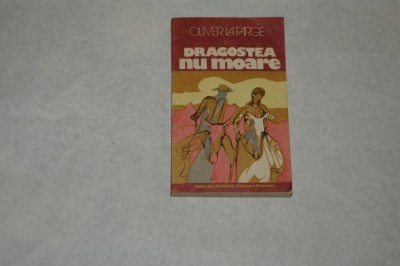 Dragostea nu moare - Oliver La Farge - 1982 foto