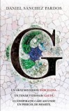 Un oras misterios: Barcelona. Un tanar vizionar: Gaudi. O conspiratie care ascunde un pericol de moarte/Daniel Sanchez Pardos