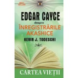Edgar Cayce despre Inregistrarile Akashice - Kevin J. Todeschi, Prestige
