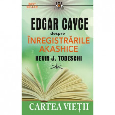 Edgar Cayce despre Inregistrarile Akashice - Kevin J. Todeschi foto