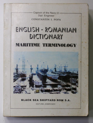 ENGLISH - ROMANIAN DICTIONARY - MARITIME TERMINOLOGY by CONSTANTIN I. POPA , 1994 foto