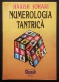 NUMEROLOGIE TANTRICA &ndash; Harish Johari 208pg Tainele comportamentului uman NUMARUL psihic / imaginea sinelui, destinului / karma, numelui 1995 Excelsior