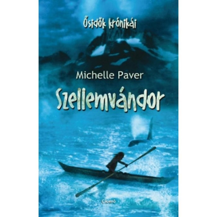 Szellemv&aacute;ndor - Ősidők kr&oacute;nik&aacute;i - Ősidők kr&oacute;nik&aacute;i 2. - Michelle Paver