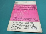 CATALOGUL PIESELOR DE SCHIMB TRACTOR UNIVERSAL TIH-445DH * 1981 * 4 4 4