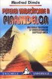 PUTEREA VINDECATOARE A PIRAMIDELOR. MISTERELE PREOTILOR SI VINDECATORILOR EGIPTULUI ANTIC-MANFRED DIMDE-260141