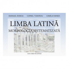 Limba latină - Paperback - Camelia Manea, Emanuel Boboiu, Cornel Todericiu - Casa Cărţii de Ştiinţă