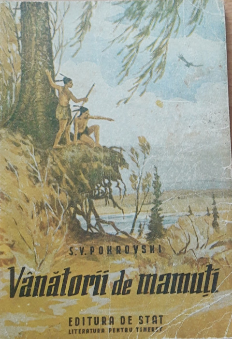S.V.Pokrovski - Vanatorii de Mamuti - Ed. 1948, cu ilustratii