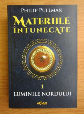 Philip Pullman - Luminile Nordului ( MATERIILE &amp;Icirc;NTUNECATE I ) foto