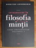 Introducere in Filosofia Mintii, vol. 1 - Dumitru Gheorghiu, Editura Trei, 2015, 416 pagini, Filosofie