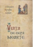 Viata de dupa moarte - Arhimandrit Serafim Alexiev