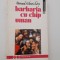 Bernard Henri Levy Barbaria cu chip uman