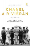 Chanel a Rivi&eacute;r&aacute;n - A C&ocirc;te d&#039;Azur vil&aacute;ga b&eacute;k&eacute;ben &eacute;s h&aacute;bor&uacute;ban - Anne de Courcy