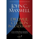 Drumul cel bun in leadership &ndash; John C. Maxwell