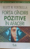 Forța gandirii pozitive &icirc;n afaceri - Scott W. Ventrella