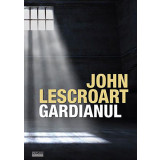 Gardianul | John Lescroart