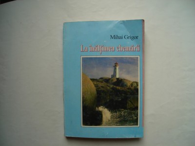 La inaltimea chemarii - Mihai Grigor foto