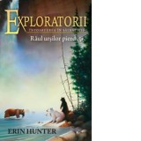 Exploratorii. Intoarcerea in salbaticie. Cartea a IX-a: Raul ursilor pierduti - Erin Hunter