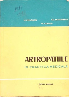 ARTROPATIILE IN PRACTICA MEDICALA-M. PRIBOIANU, GH. ANASTASESCU, TH. IONESCU-265589 foto