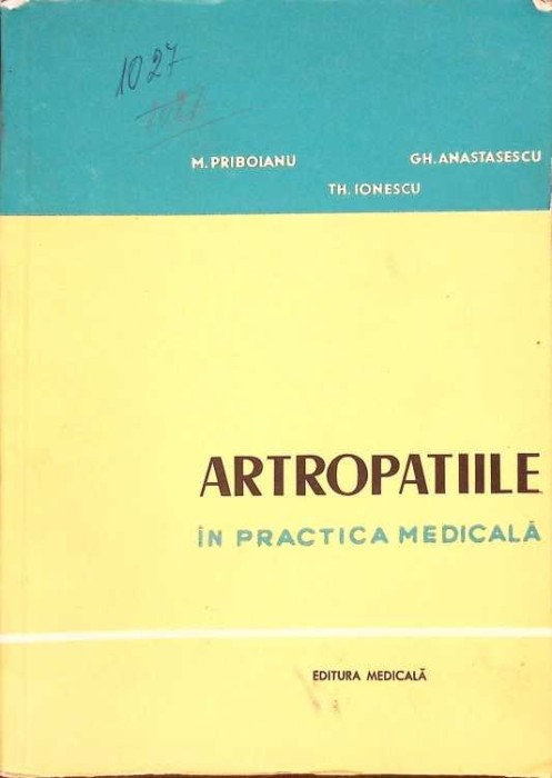 ARTROPATIILE IN PRACTICA MEDICALA-M. PRIBOIANU, GH. ANASTASESCU, TH. IONESCU-265589