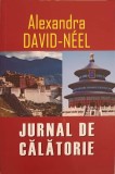 Jurnal de Calatorie - Alexandra David Neel - Aldo Press - 2014 - Carte Calatorii