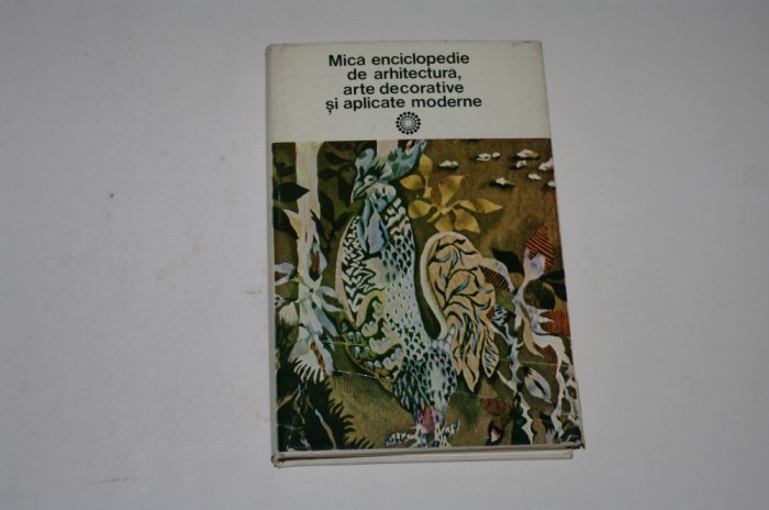 Mica enciclopedie de arhitectura, arte decorative si aplicate moderne - Paul Constantin