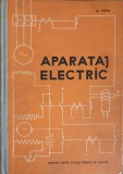 APARATAJ ELECTRIC, MANUAL PENTRU SCOLILE TEHNICE DE MAISTRI-A. POPA-249820