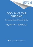 God Save the Queens: The Essential History of Women in Hip-Hop