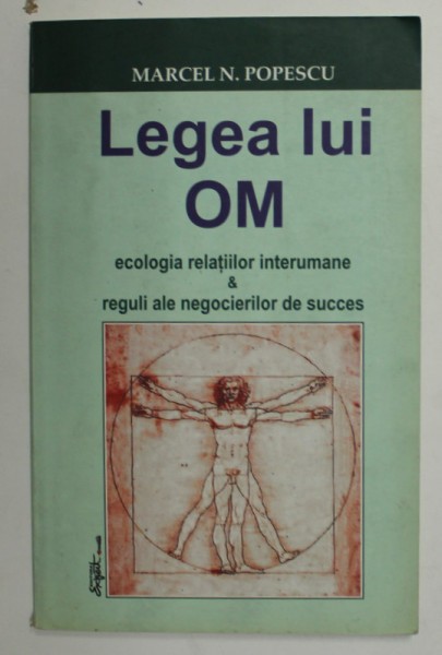 LEGEA LUI OM - ECOLOGIA RELATIILOR INTERUMANE si REGULI ALE NEGOCIERILOR DE SUCCES de MARCEL N. POPESCU , 2005