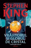 Vrăjitorul și globul de cristal - ediție sprayed edges (Seria TURNUL &Icirc;NTUNECAT partea a IV-a) - Stephen King